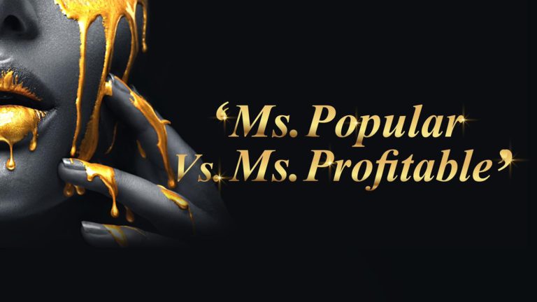 Ms. Popular Vs. Ms. Profitable