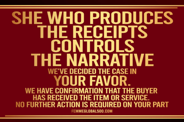 SHE WHO PRODUCES THE RECEIPTS CONTROLS THE NARRATIVE + TAKES HER POWER BACK